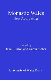 Monastic Wales New Approaches 1st Edition Janet Burton Karen Stber