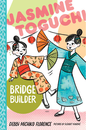 Jasmine Toguchi Bridge Builder Debbi Michiko Florence
