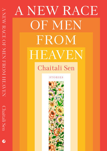 A New Race Of Men From Heaven Chaitali Sen