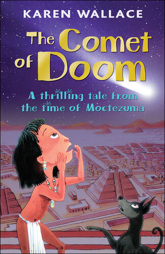 The Comet Of Doom A Thrilling Tale From The Time Of Moctezuma Karen Wallace
