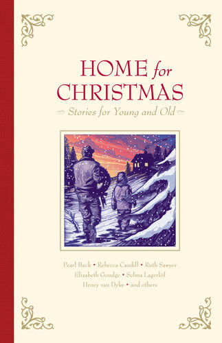 Home For Christmas Stories For Young And Old Henry Van Dyke Pearl S Buck B J Chute Ruth Sawyer Elizabeth Goudge Selma Lagerlf Rebecca Caudill Madeleine Lengle