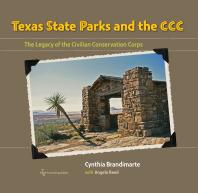 Texas State Parks And The Ccc The Legacy Of The Civilian Conservation Corps 1st Edition Cynthia A Brandimarte Angela S Reed Carter Smith