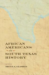 African Americans In South Texas History 1st Edition Bruce A Glasrud Edward Byerly Cary D Wintz Larry P Knight Kenneth W Howell Rebecca Kosary Sara R Massey Rue Wood Janice L Sumleredmond Jennifer Borrer