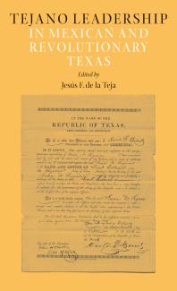 Tejano Leadership In Mexican And Revolutionary Texas 1st Edition Jess F De La Teja Ral A Ramos