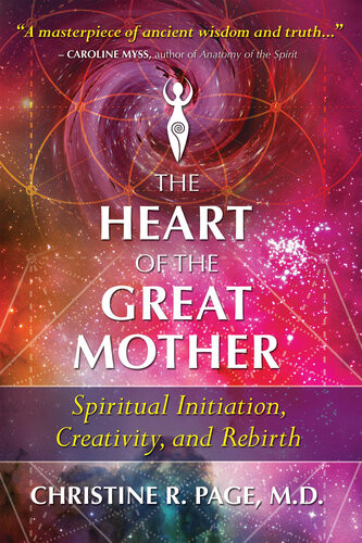 The Heart Of The Great Mother Spiritual Initiation Creativity And Rebirth 2nd Edition Christine R Page