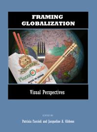 Framing Globalization Visual Perspectives 1st Edition Patrizia Faccioli Jacqueline A Gibbons