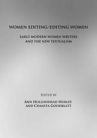 Women Editingediting Women Early Modern Women Writers And The New Textualism 1st Edition Ann Hollinshead Hurley Chanita Goodblatt