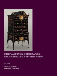 Objects Audiences And Literatures Alternative Narratives In The History Of Design 1st Edition David Raizman Carma Gorman