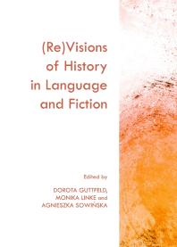 Revisions Of History In Language And Fiction 1st Edition Dorota Guttfeld Monika Linke Agnieszka Sowiska