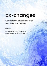 Exchanges Comparative Studies In British And American Cultures 1st Edition Katarzyna Wickowska Edyta Lorekjeziska