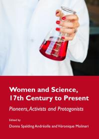 Women And Science 17th Century To Present Pioneers Activists And Protagonists 1st Edition Donna Spalding Androlle Veronique Molinari