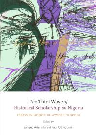 The Third Wave Of Historical Scholarship On Nigeria Essays In Honor Of Ayodeji Olukoju 1st Edition Saheed Aderinto Paul Osifodunrin