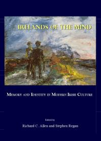 Irelands Of The Mind Memory And Identity In Modern Irish Culture 1st Edition Richard C Allen Stephen Regan