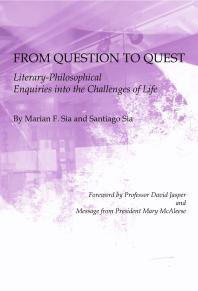 From Question To Quest Literaryphilosophical Enquiries Into The Challenges Of Life 1st Edition Santiago Sia Santiago Sia
