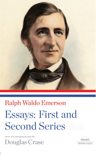 Ralph Waldo Emerson Essays First And Second Series A Library Of America Paperback Classic Ralph Waldo Emerson