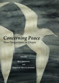 Concerning Peace New Perspectives On Utopia 1st Edition Kai Gregor Sergue Spetschinsky