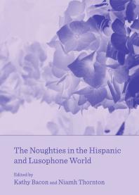The Noughties In The Hispanic And Lusophone World 1st Edition Kathy Bacon Niamh Thornton