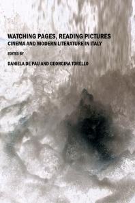 Watching Pages Reading Pictures Cinema And Modern Literature In Italy 1st Edition Daniela De Pau Georgina Torello
