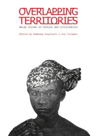 Overlapping Territories Asian Voices On Culture And Civilization 1st Edition Bambang Sugiharto Roy Voragen