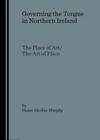 Governing The Tongue In Northern Ireland The Place Of Artthe Art Of Place 1st Edition Shane Alcobiamurphy