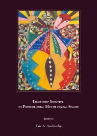 Linguistic Identity In Postcolonial Multilingual Spaces 1st Edition Eric A Anchimbe