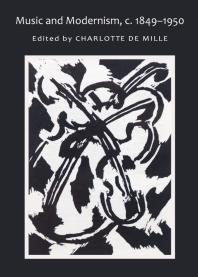 Music And Modernism C 18491950 1st Edition Charlotte De Mille