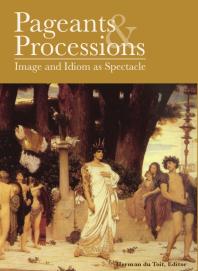 Pageants And Processions Images And Idiom As Spectacle 1st Edition Herman Du Toit