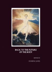 Back To The Future Of The Body 1st Edition Dominic Janes