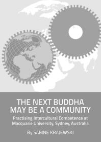 The Next Buddha May Be A Community Practising Intercultural Competence At Macquarie University Sydney Australia 1st Edition Sabine Krajewski
