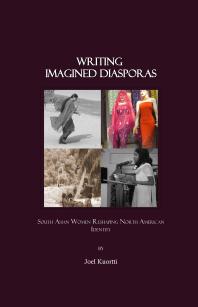 Writing Imagined Diasporas South Asian Women Reshaping North American Identity 1st Edition Joel Kuortti Joel Kuortti