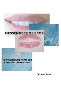 Messengers Of Eros Representations Of Sex In Australian Writing 1st Edition Xavier Pons