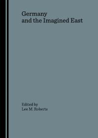Germany And The Imagined East 1st Edition Lee Roberts