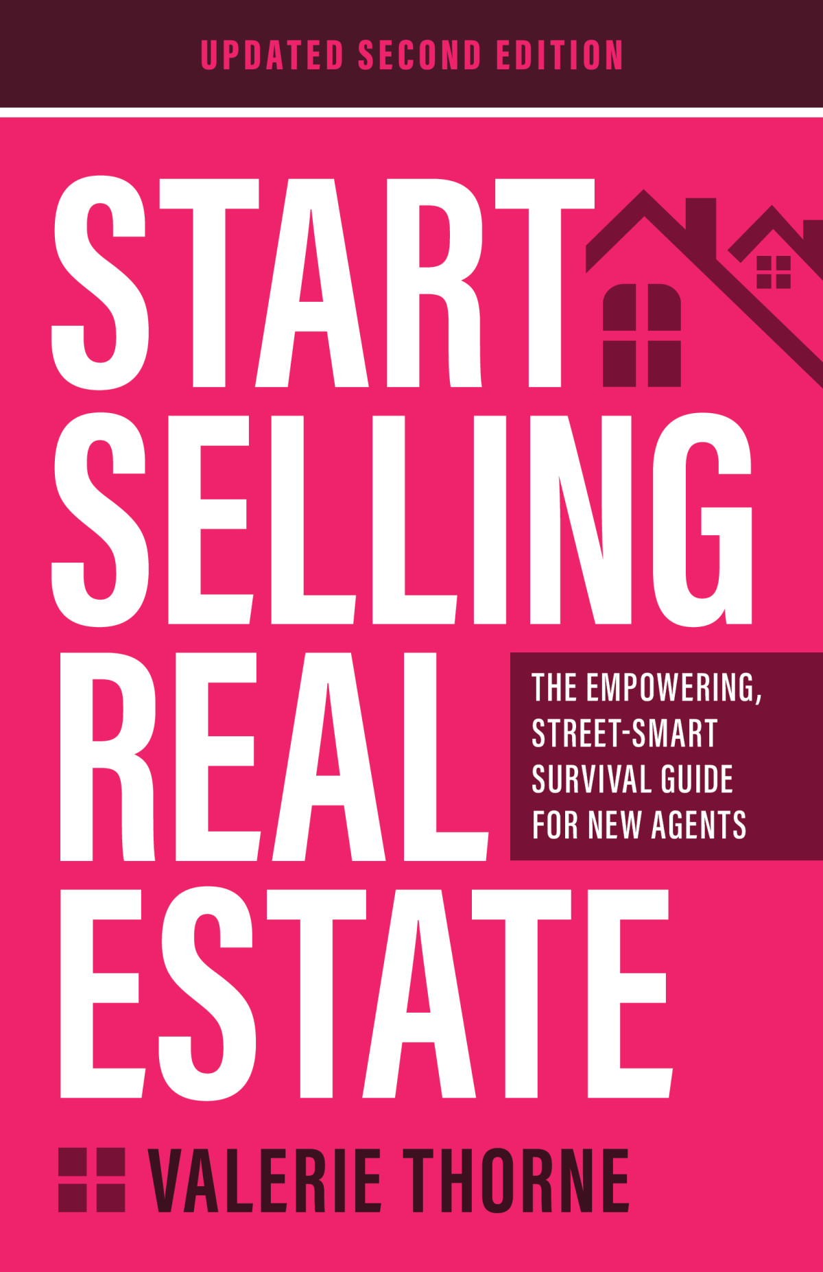 Start Selling Real Estate The Empowering Streetsmart Survival Guide For New Agents 2nd Edition 2nd Valerie Thorne