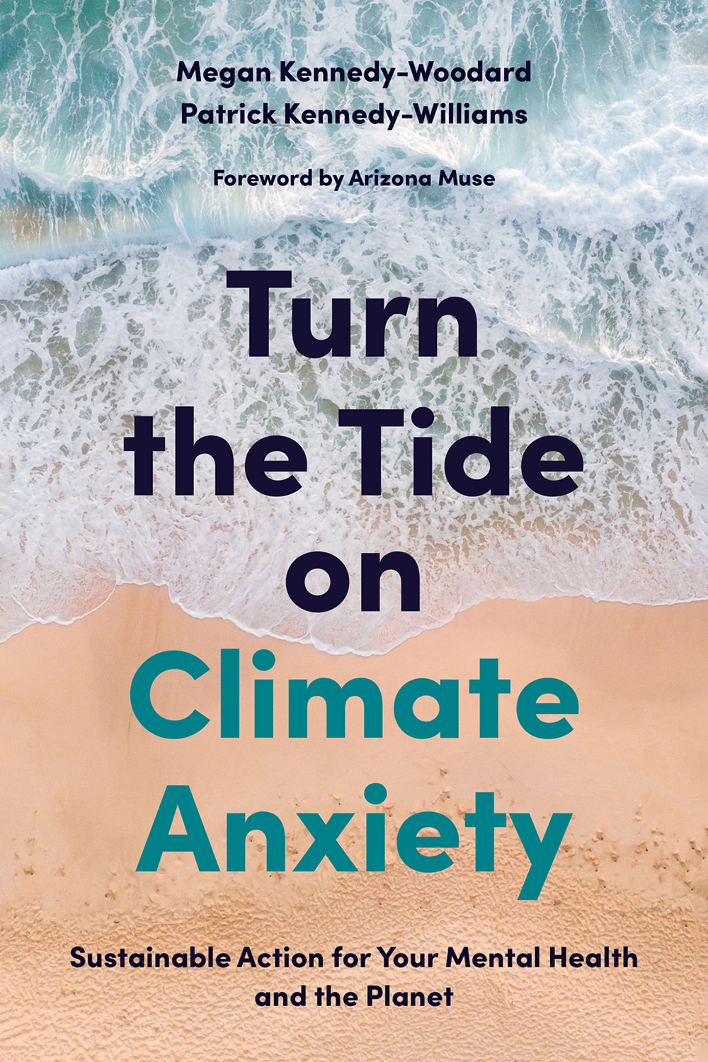 Turn The Tide On Climate Anxiety Sustainable Action For Your Mental Health And The Planet Megan Kennedywoodard