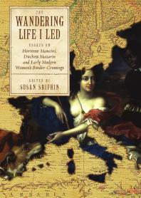 The Wandering Life I Led Essays On Hortense Mancini Duchess Mazarin And Early Modern Womens Border Crossings 1st Edition Susan Shifrin
