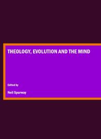 Theology Evolution And The Mind 1st Edition Neil Spurway