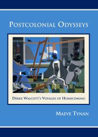 Postcolonial Odysseys Derek Walcotts Voyages Of Homecoming 1st Edition Maeve Tynan