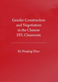 Gender Construction And Negotiation In The Chinese Efl Classroom 1st Edition Huajing Zhao