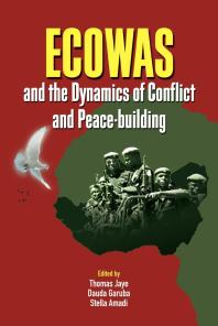 Ecowas And The Dynamics Of Conflict And Peacebuilding 1st Edition Thomas Jaye
