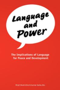 Language And Power The Implications Of Language For Peace And Development The Implications Of Language For Peace And Development 1st Edition Birgit Brockutne Gunnar Garbo