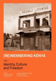 Remembering Kenya Vol 1 Identity Culture And Freedom 1st Edition Wamungai Mbugua George Gona