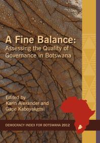 A Fine Balance Assessing The Quality Of Governance In Botswana 1st Edition Karin Alexander Gape Kaboyakgosi