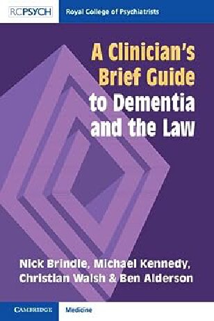 A Clinicians Brief Guide To Dementia And The Law 1st Edition Nick Brindle