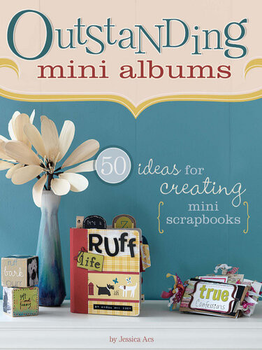 Outstanding Mini Albums 50 Ideas For Creating Mini Scrapbooks Jessica Acs