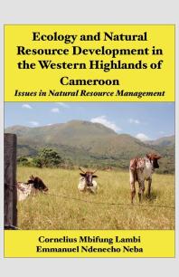 Ecology And Natural Resource Development In The Western Highlands Of Cameroon Issues In Natural Resource Management 1st Edition Mbifung Lambi