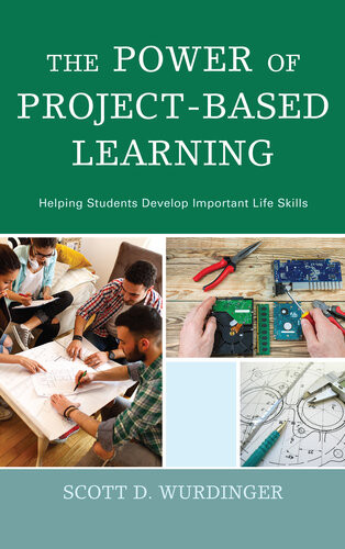 The Power Of Projectbased Learning Helping Students Develop Important Life Skills Scott D Wurdinger