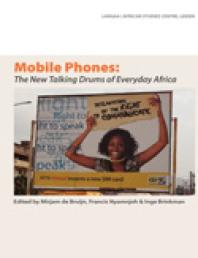 Mobile Phones The New Talking Drums Of Everyday Africa 1st Edition Mirjam De Bruijn