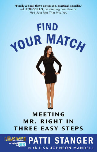 Find Your Match Meeting Mr Right In Three Easy Steps Patti Stanger