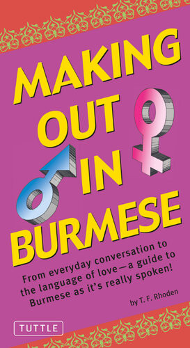 Making Out In Burmese 1st Edition T F Rhoden