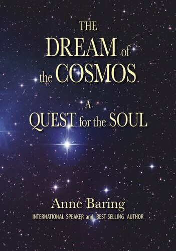 The Dream Of The Cosmos A Quest For The Soul Anne Baring